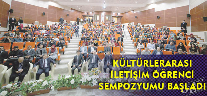 KÜLTÜRLERARASI İLETİŞİM ÖĞRENCİ SEMPOZYUMU BAŞLADI