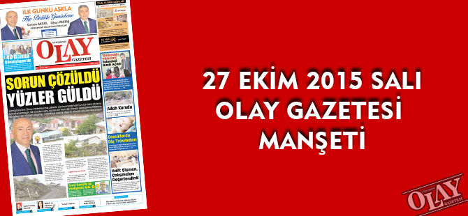 27 EKİM 2015 SALI OLAY GAZETESİ MANŞETİ