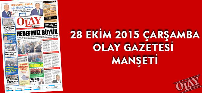 28 EKİM 2015 ÇARŞAMBA OLAY GAZETESİ MANŞETİ