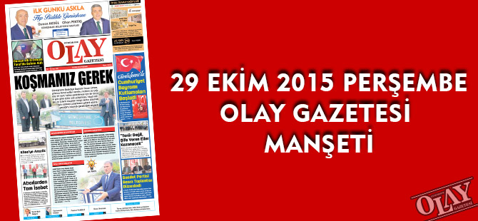 29 EKİM 2015 PERŞEMBE OLAY GAZETESİ MANŞETİ