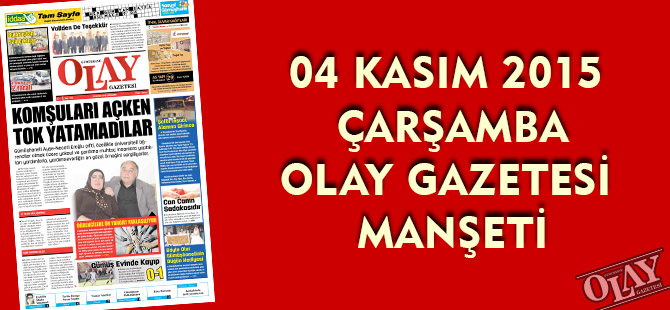 04 KASIM 2015 ÇARŞAMBA OLAY GAZETESİ MANŞETİ