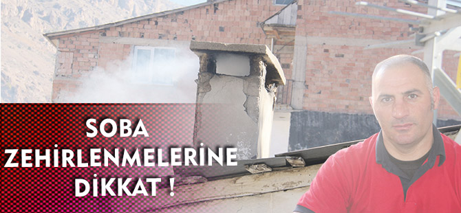 SOBA ZEHİRLENMELERİNE DİKKAT !