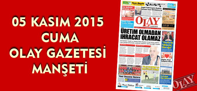 05 KASIM 2015 CUMA OLAY GAZETESİ MANŞETİ