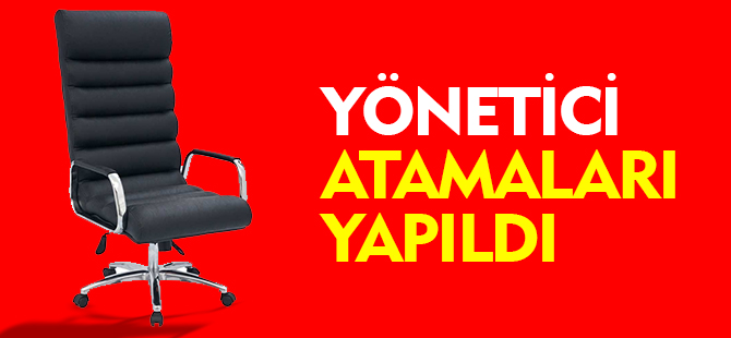 YÖNETİCİ ATAMALARI