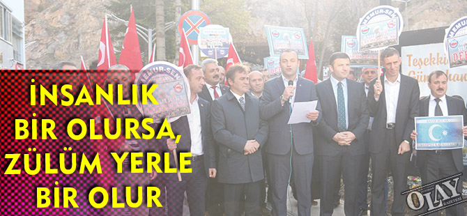 İNSANLIK BİR OLURSA, ZÜLÜM YERLE BİR OLUR