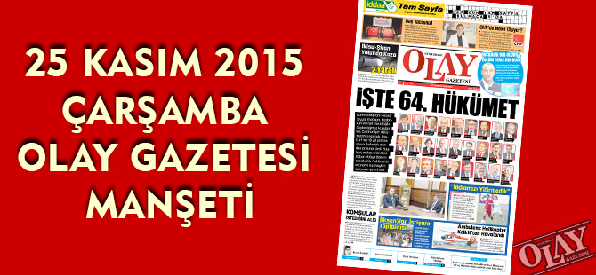 25 KASIM 2015 ÇARŞAMBA OLAY GAZETESİ MANŞETİ