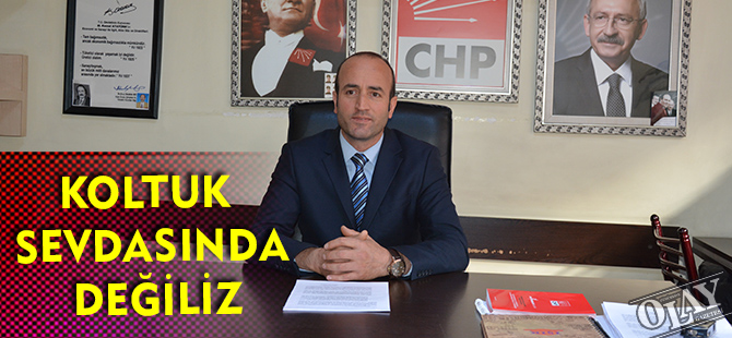 KOLTUK SEVDASINDA DEĞİLİZ