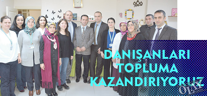 DANIŞANLARI TOPLUMA KAZANDIRIYORUZ