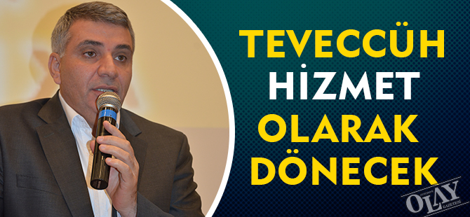 TEVECCÜH HİZMET OLARAK DÖNECEK