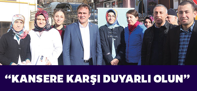 “KANSERE KARŞI DUYARLI OLUN”