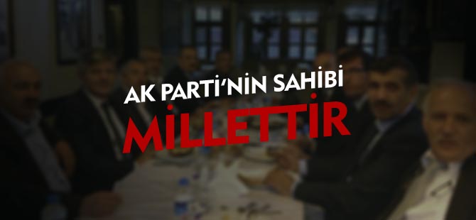 AK PARTİ'NİN SAHİBİ MİLLETTİR