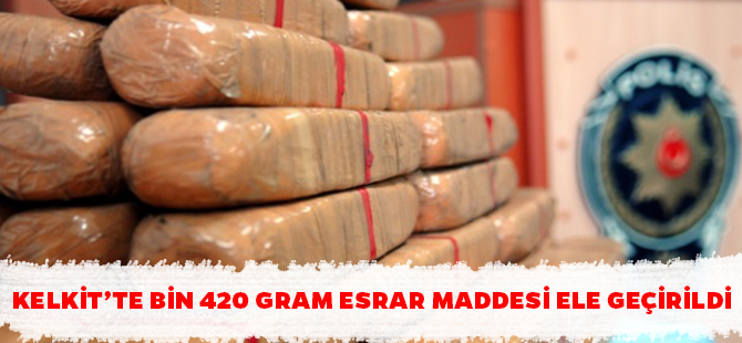 KELKİT’TE BİN 420 GRAM ESRAR MADDESİ ELE GEÇİRİLDİ