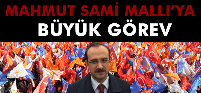 MAHMUT SAMİ MALLI’YA BÜYÜK GÖREV