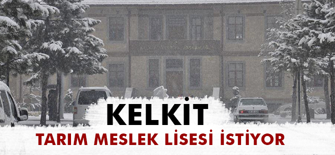 KELKİT TARIM MESLEK LİSESİ İSTİYOR