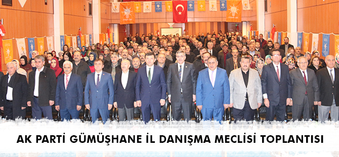 AK PARTİ GÜMÜŞHANE İL DANIŞMA MECLİSİ TOPLANTISI