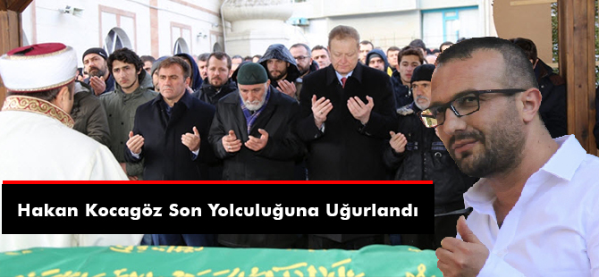 Hakan Kocagöz Son Yolculuğuna Uğurlandı