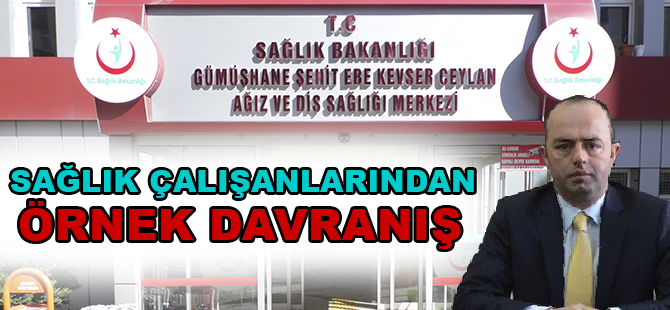 GÜMÜŞHANE'DE SAĞLIK ÇALIŞANLARINDAN ÖRNEK DAVRANIŞ