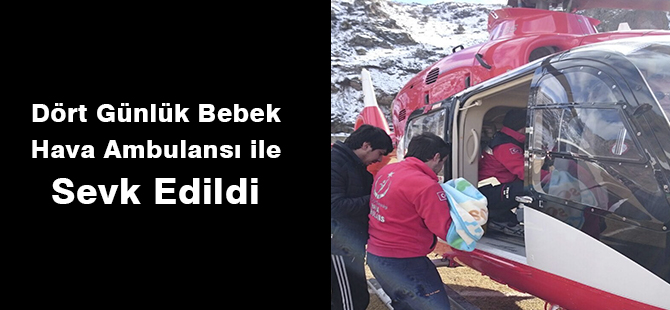 Dört Günlük Bebek Hava Ambulansı ile Sevk Edildi