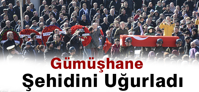 Gümüşhane Şehidini Uğurladı