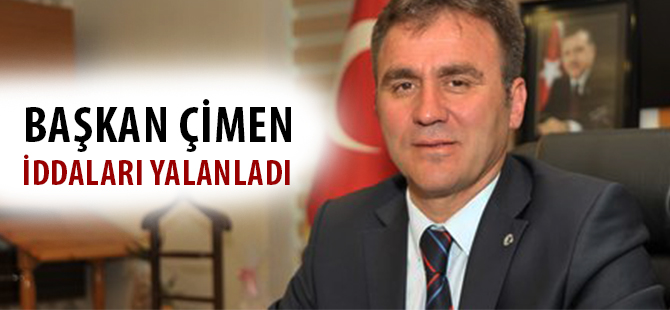 Başkan Çimen, İddiaları Yalanladı