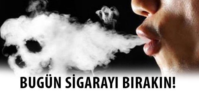 BUGÜN SİGARAYI BIRAKIN!