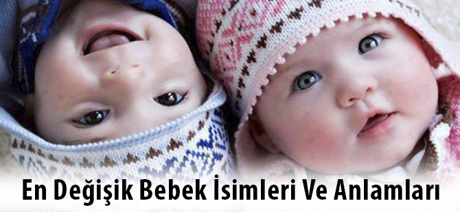 En Değişik Bebek İsimleri Ve Anlamları