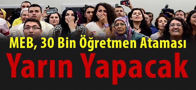 MEB, 30 Bin Öğretmen Ataması Yarın Yapacak