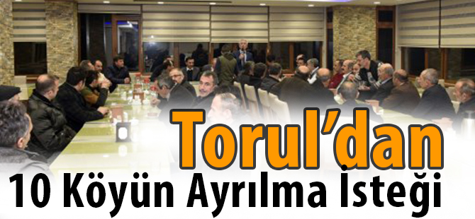 Torul’dan 10 Köyün Ayrılma İsteği