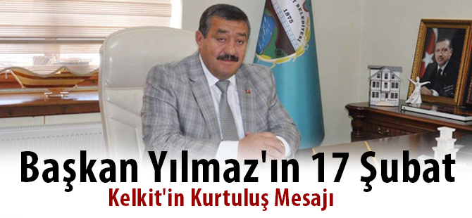 Başkan Yılmaz'ın 17 Şubat Kelkit'in Kurtuluş Mesajı