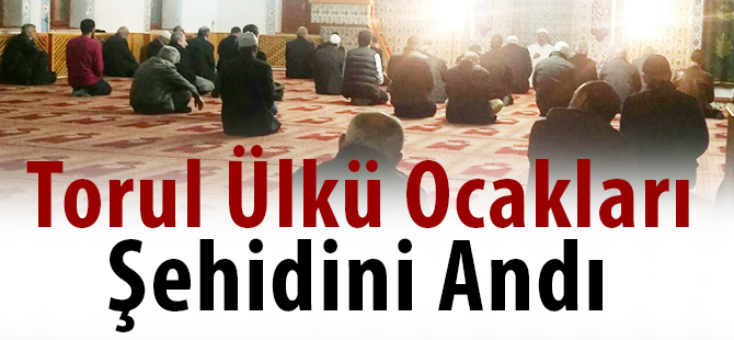 Torul Ülkü Ocakları Şehidini Andı