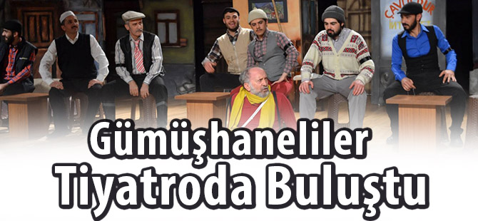 Gümüşhaneliler Tiyatroda Buluştu