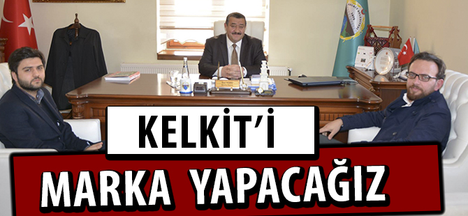 KELKİT'İ MARKA BİR ŞEHİR YAPACAĞIZ