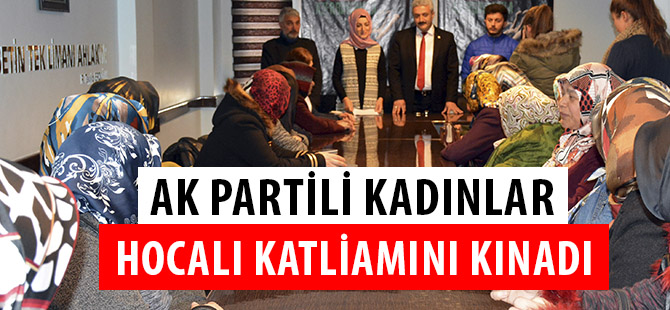 AK PARTİLİ KADINLAR HOCALI KATLİAMINI KINADI