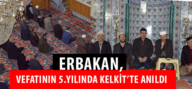 ERBAKAN, VEFATININ 5.YILINDA KELKİT’TE ANILDI