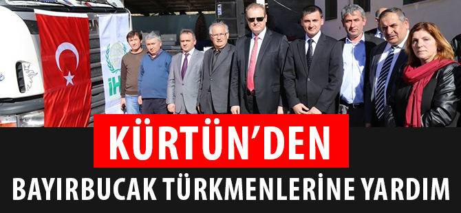 KÜRTÜN’DEN BAYIRBUCAK TÜRKMENLERİNE YARDIM