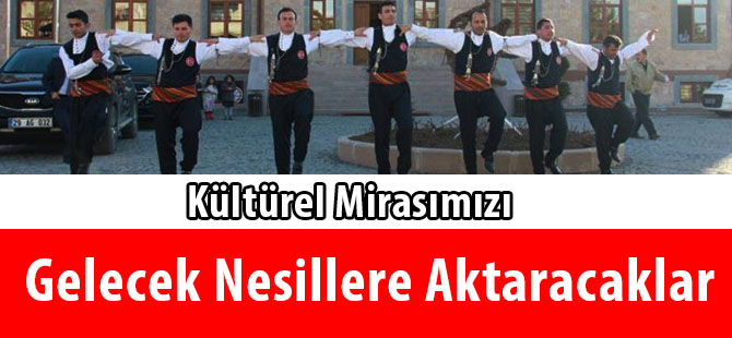 Kültürel Mirasımızı Gelecek Nesillere Aktaracaklar