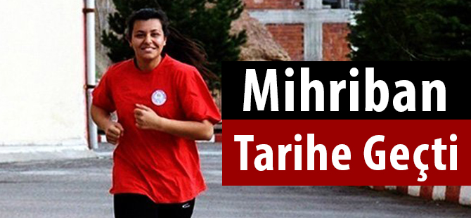 Mihriban tarihe geçti