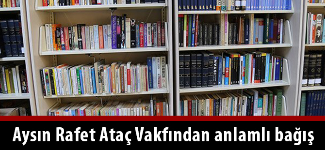 Aysın Rafet Ataç Vakfından anlamlı bağış