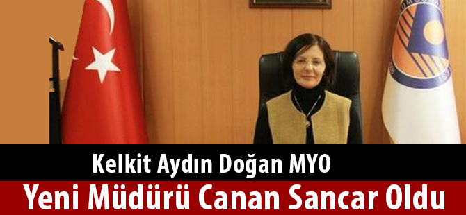 Kelkit Aydın Doğan MYO Yeni Müdürü Canan Sancar Oldu