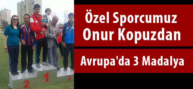 Özel Sporcumuz Onur Kopuzdan Avrupa'da 3 Madalya