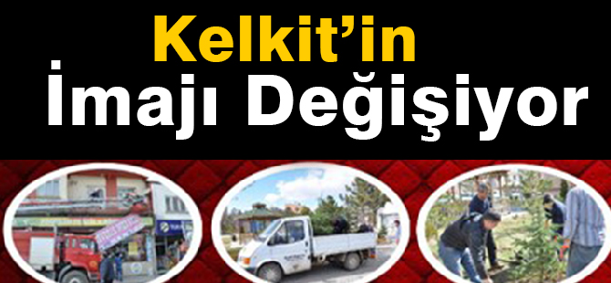 Kelkit’in İmajı Değişiyor