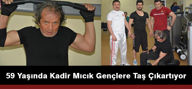 59 Yaşında Kadir Mıcık Gençlere Taş Çıkartıyor