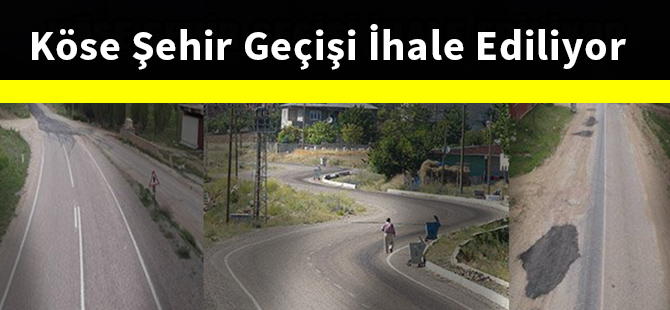 Köse şehir geçişi ihale ediliyor