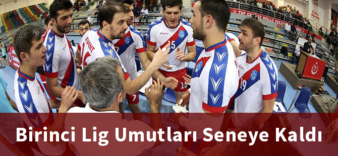 Birinci lig umutları seneye kaldı