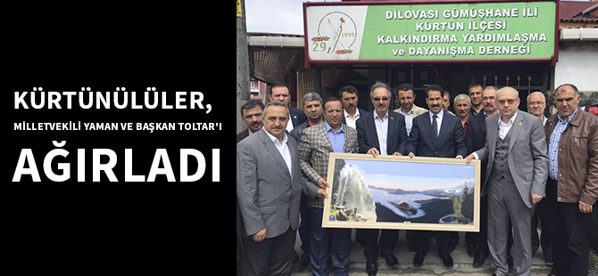 KÜRTÜNÜLÜLER, MİLLETVEKİLİ YAMAN VE BAŞKAN TOLTAR'I AĞIRLADI