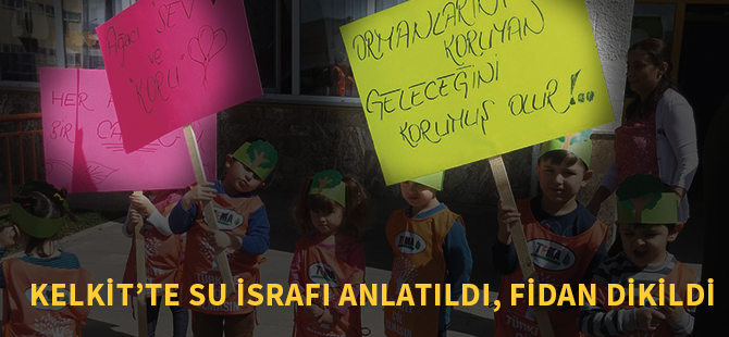 KELKİT’TE SU İSRAFI ANLATILDI, FİDAN DİKİLDİ