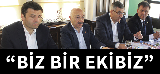 “BİZ BİR EKİBİZ”