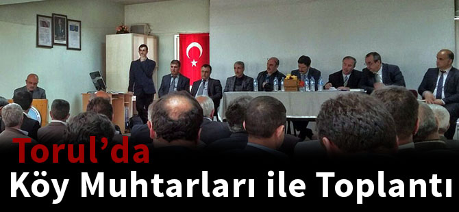 Torul’da köy muhtarları ile toplantı