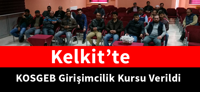 Kelkit’te KOSGEB Girişimcilik Kursu Verildi