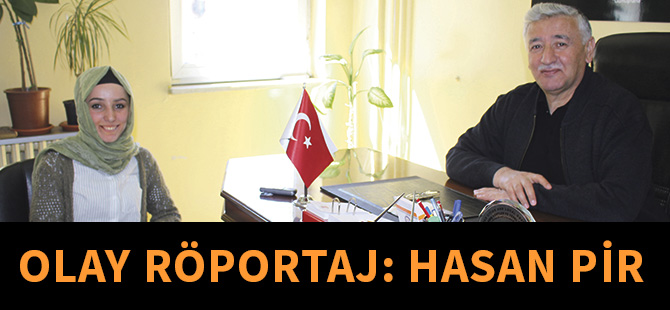 OLAY RÖPORTAJ: HASAN PİR
